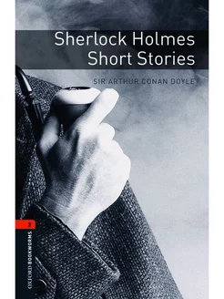 Oxford Bookworms Library 2 Sherlock Holmes Short Stories