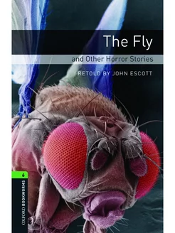 Oxford Bookworms Library 6 The Fly and Other Horror Stories