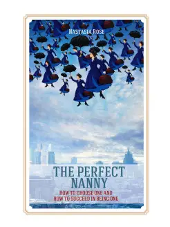 The Perfect Nanny. How to choose one and how to succeed in