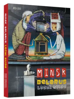 Minsk, Belarus. Local Guide Минск, Беларусь. Путеводитель